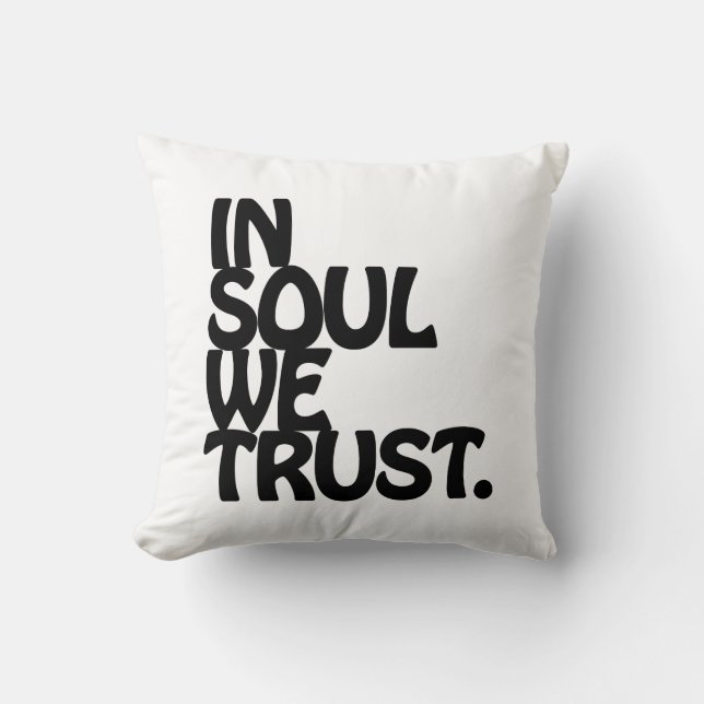 In Soul We Trust. Cushion (Front)