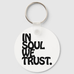 In Soul We Trust. Key Ring