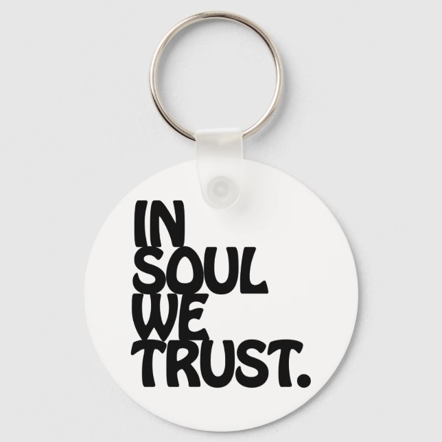 In Soul We Trust. Key Ring (Front)