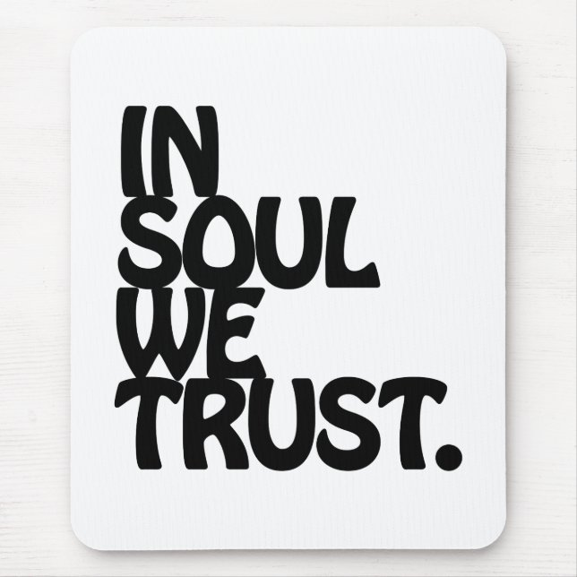 In Soul We Trust. Mouse Pad (Front)