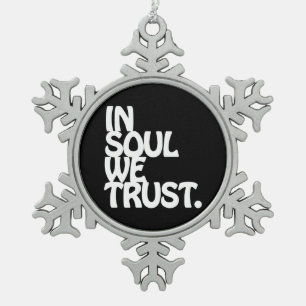 In Soul We Trust. Snowflake Pewter Christmas Ornament
