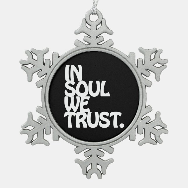 In Soul We Trust. Snowflake Pewter Christmas Ornament (Front)