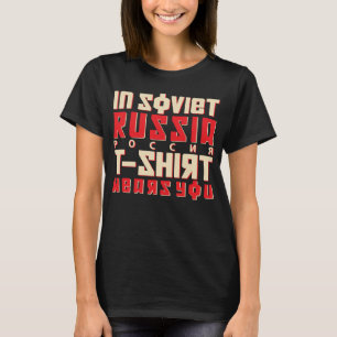 In Soviet Russia T-shirt Wears You