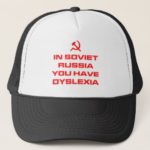In Soviet Russia You Have Dyslexia Trucker Hat