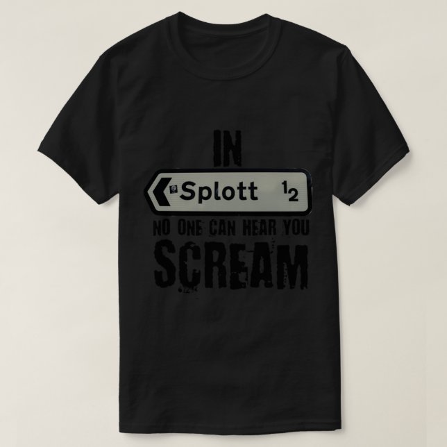 In Splott no one can hear you scream, Wales, Welsh T-Shirt (Design Front)