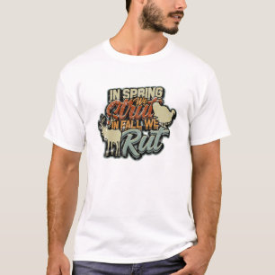 In Spring We Strut In Fall We Rut - Men T-Shirt