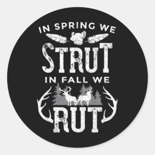 In Spring We Strut In Fall We Rut Turkey And Deer  Classic Round Sticker