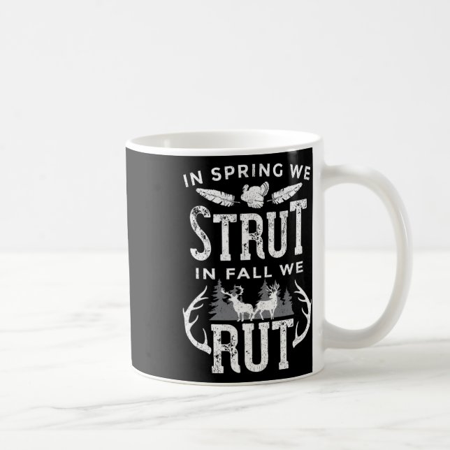 In Spring We Strut In Fall We Rut Turkey And Deer  Coffee Mug (Right)