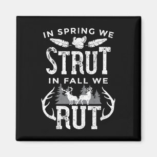 In Spring We Strut In Fall We Rut Turkey And Deer  Magnet