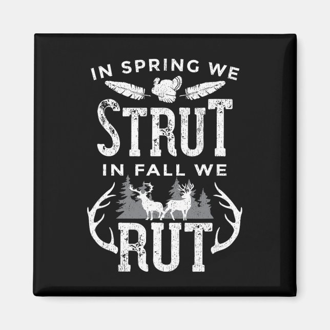 In Spring We Strut In Fall We Rut Turkey And Deer  Magnet (Front)