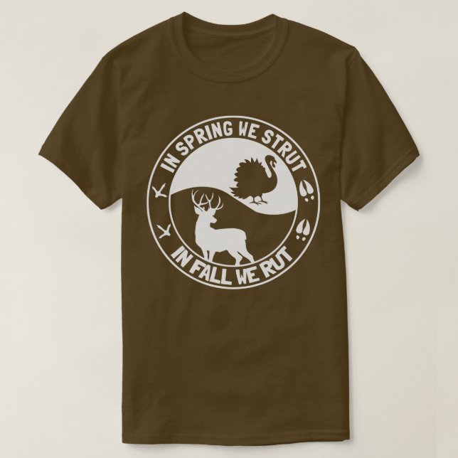 In Spring We Strut In Fall We Rut Turkey Deer Hunt T-Shirt (Design Front)