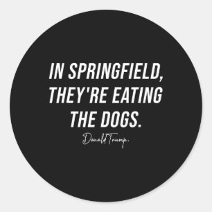 In Springfield They're Eating The Pets - Trump Har Classic Round Sticker