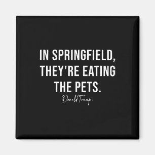 In Springfield They're Eating The Pets - Trump Har Magnet