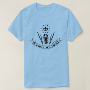 In T-Boy We Trust Funny Cajun Tee Shirt