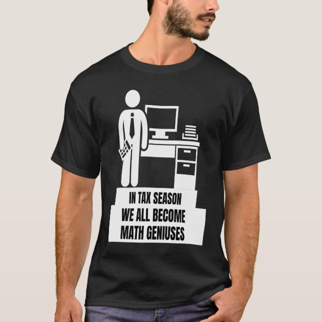 In Tax Season We All Become Math Geniuses  Tax Sea T-Shirt (Front)