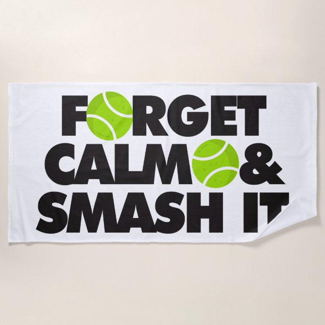 In Tennis Forget Calm and Smash it Beach Towel (Front)