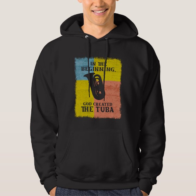 In The Beginning, God Created The Tuba Hoodie (Front)
