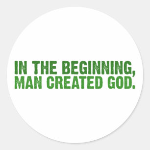 In The Beginning, Man Created God Classic Round Sticker