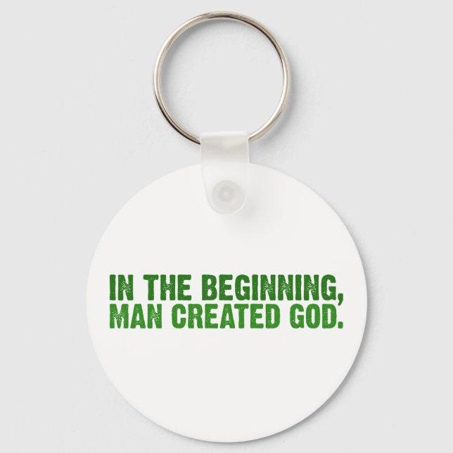In The Beginning, Man Created God Key Ring (Front)