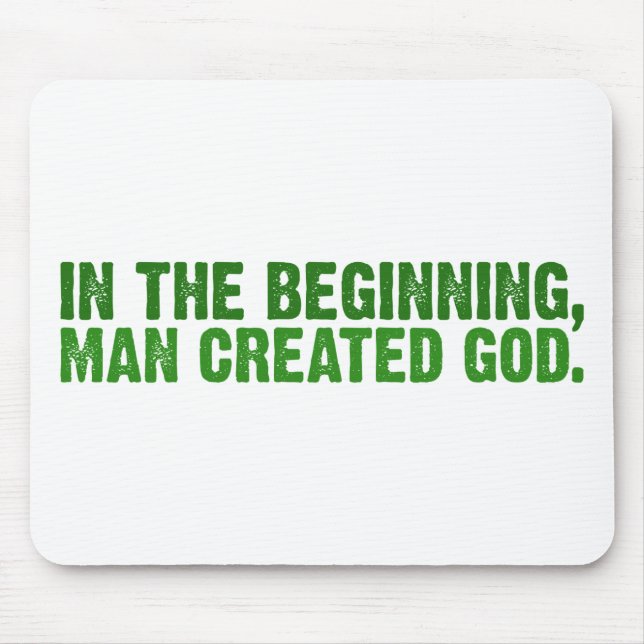 In The Beginning, Man Created God Mouse Pad (Front)