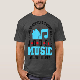 In The Beginning There Was House - Chicago House M T-Shirt