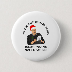 In The Case Of Baby Jesus Joseph You Are Not The F 6 Cm Round Badge
