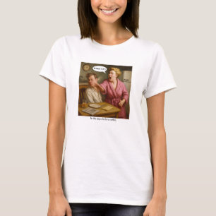 In the days before coffee. T-Shirt