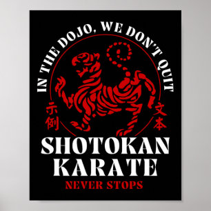 In The Dojo We Don't Quit Shotokan Karate  Poster