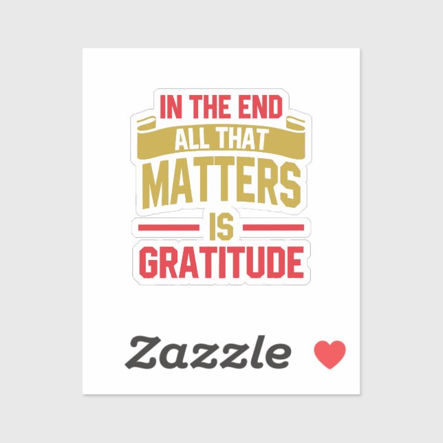 In the end, all that matters is gratitude (Sheet)