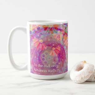 ‘In the End Only Kindness Matters’ Inspirivity Coffee Mug