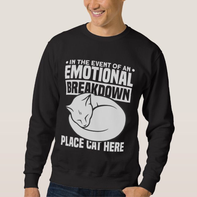 In The Event Of An Emotional Breakdown Place Cat H Sweatshirt (Front)