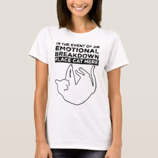 In the event of an EMOTIONAL BREAKDOWN T-Shirt