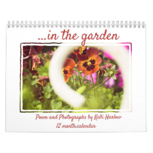 ...In the Garden - Poem and Flower Photographs Calendar