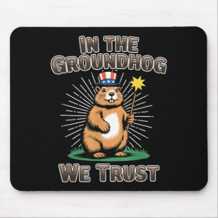 In The Groundhog We Trust Funny Groundhog Day Pun Mouse Pad