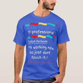In the life of an ITprofessional Episode 5 T-Shirt