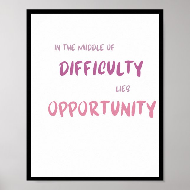 In the middle of difficulty lies opportunity Quote Poster (Front)