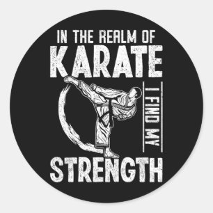 In The Realm Of Karate I Find My Strength Karate F Classic Round Sticker