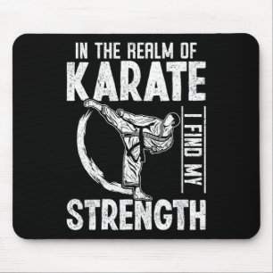 In The Realm Of Karate I Find My Strength Karate F Mouse Pad