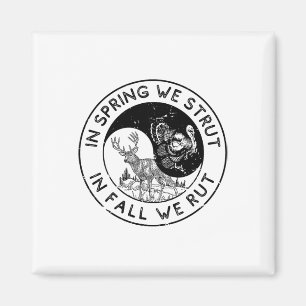 In The Spring We Strut In The Fall We Rut Seasonal Magnet