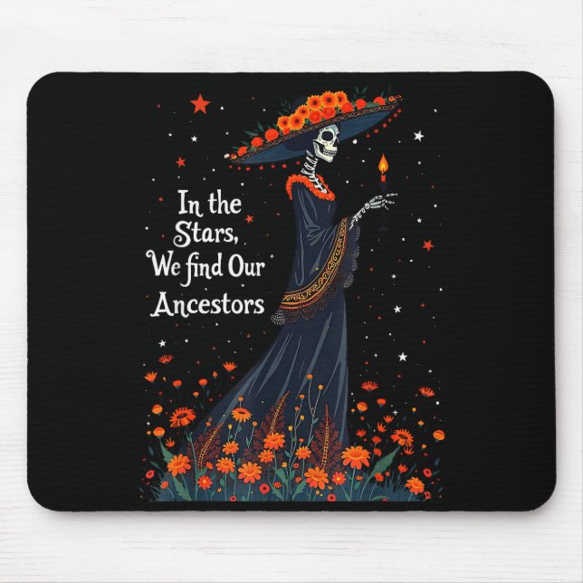 In The Stars We Find Our Ancestors Day Of The Dead Mouse Pad (Front)