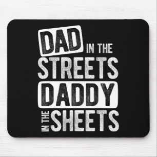 In The Streets Daddy In The Sheets Best Dad Ever Mouse Pad