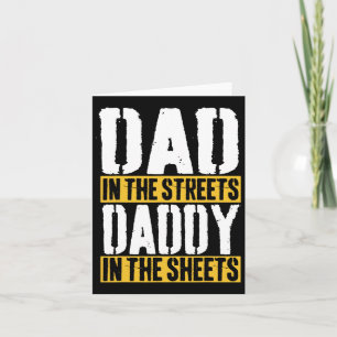 In The Streets Daddy In The Sheets Father39s Day 3 Card