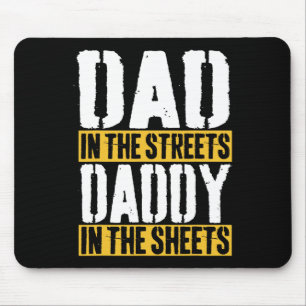 In The Streets Daddy In The Sheets Father39s Day Mouse Pad