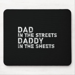 In The Streets Daddy In The Sheets Father39s Day V Mouse Pad