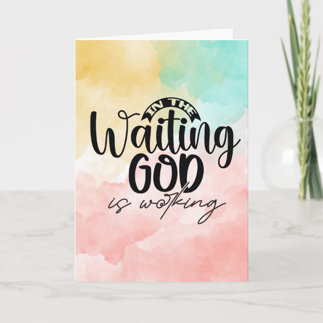 In the Waiting God is Working  Card (Front)