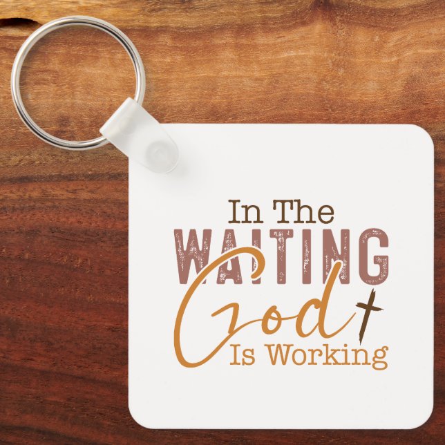 In the waiting God is working Christian Quote Key Ring (Front)