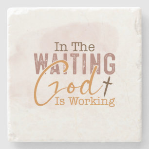 In the waiting God is working Christian Quote Stone Coaster