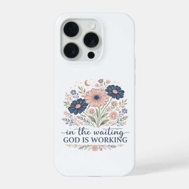 In the Waiting God is Working iPhone Case  (Back)