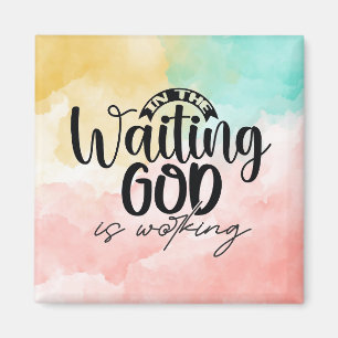 In the Waiting God is Working Magnet