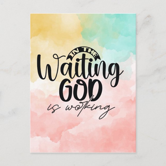 In the Waiting God is Working  Postcard (Front)